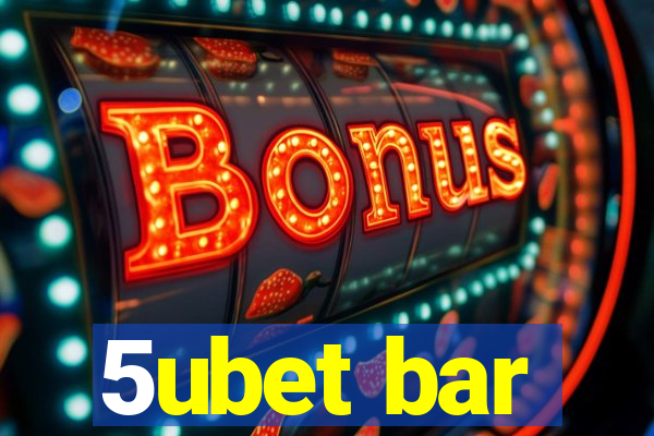 5ubet bar